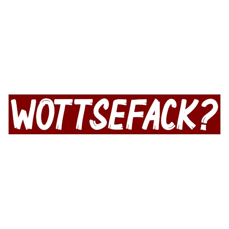 Wottsefack?