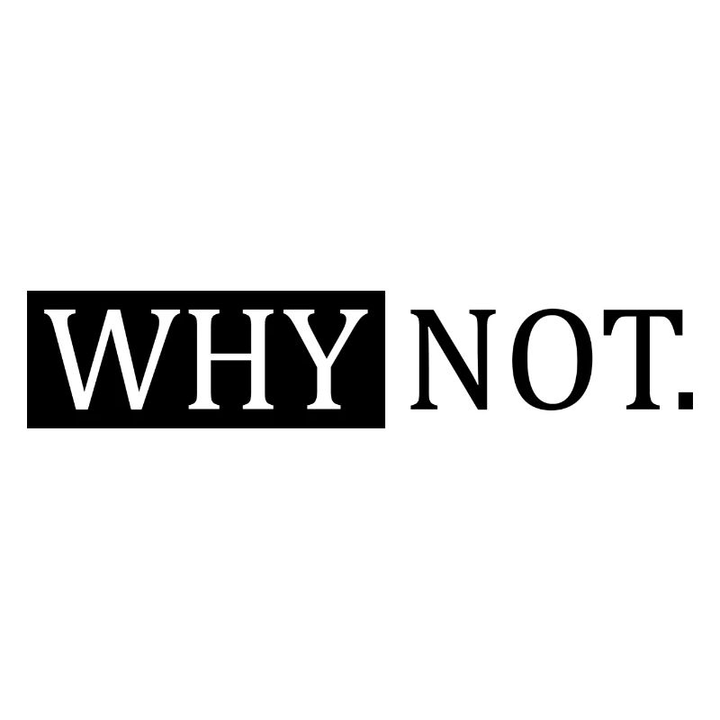 Why Not Sarcastic Saying