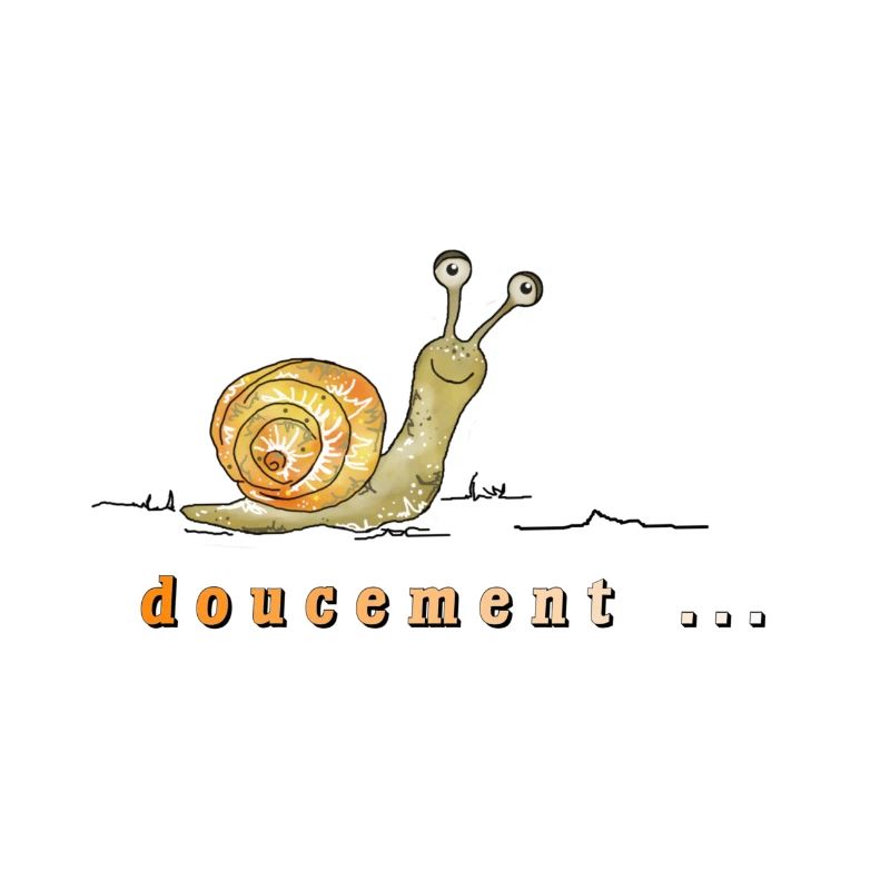 doucement, Schnecke, langsam