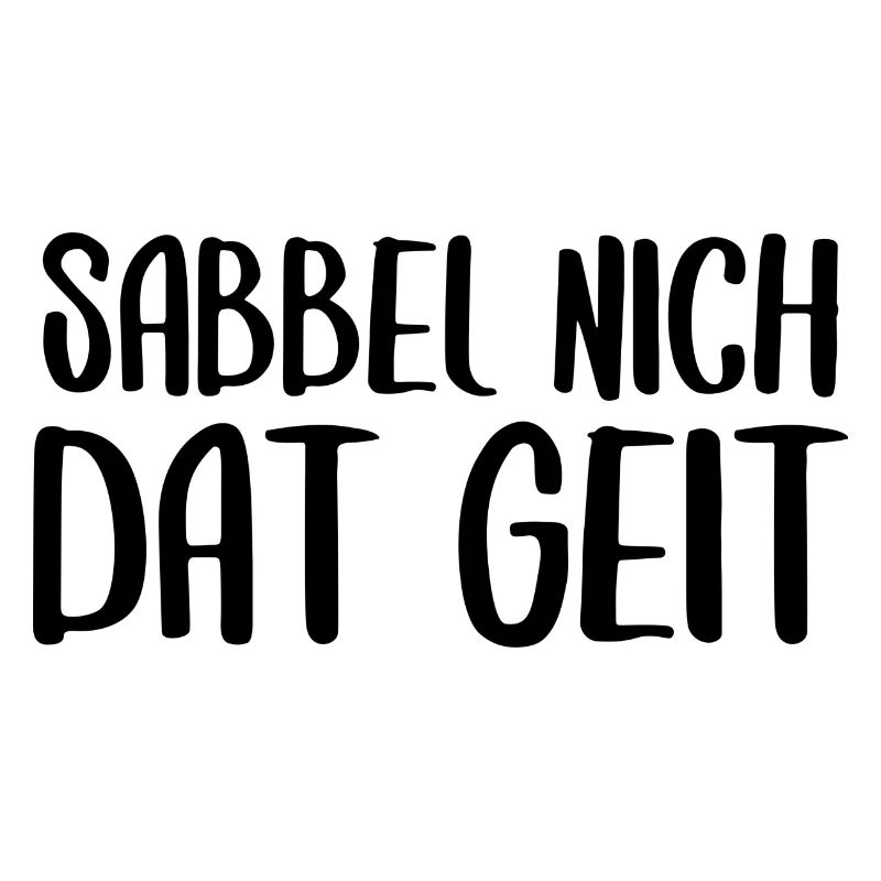 Sabbel nich dat geit Plattdeutsch Dialekt