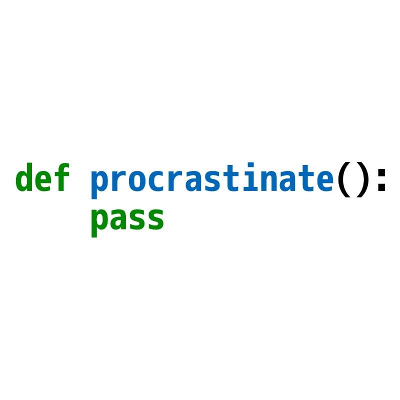 def procrastinate pass Lustiges Python Code Design