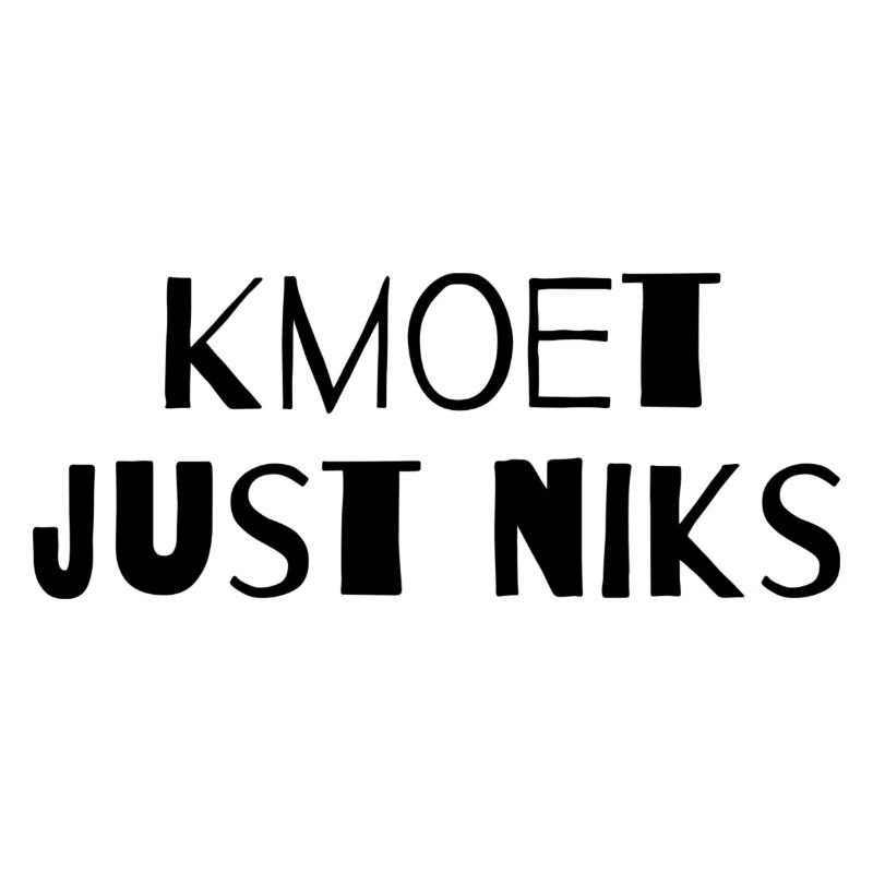 Kmoet just niks, Antwerps dialect Shirts