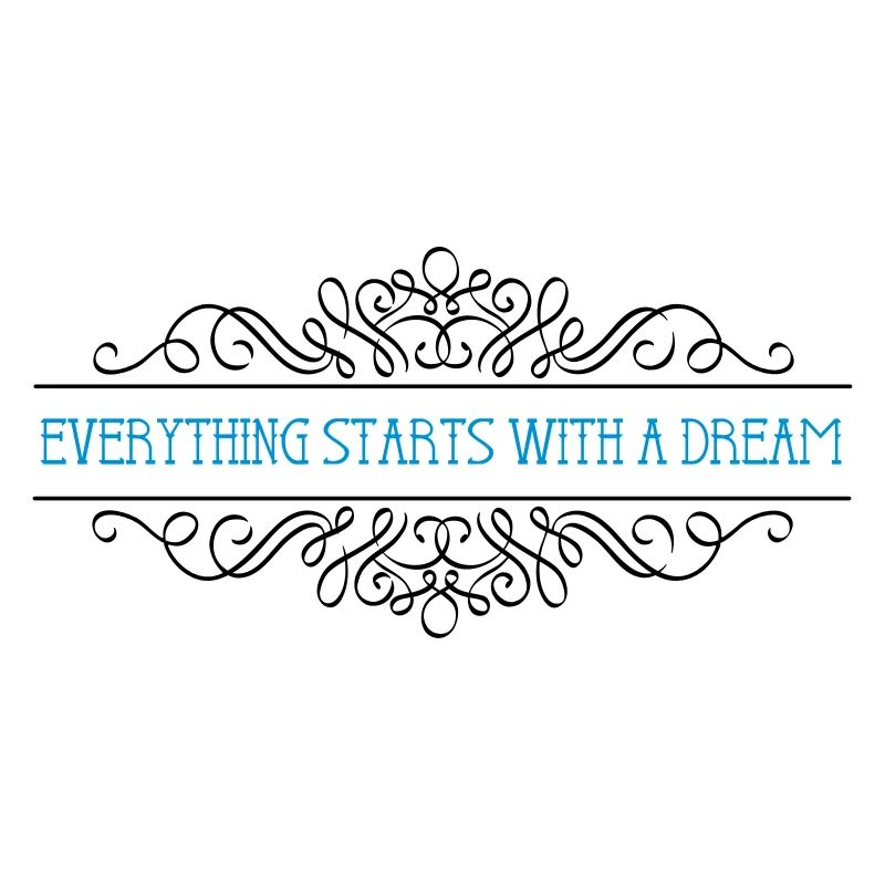 Everything starts with a dream