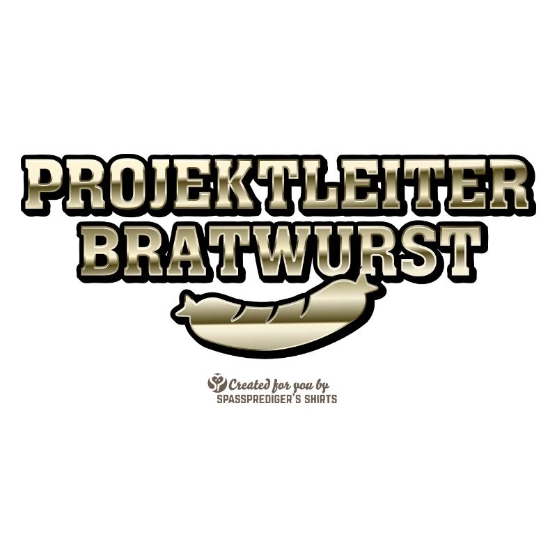 Grillen Spruch Projektleiter Bratwurst