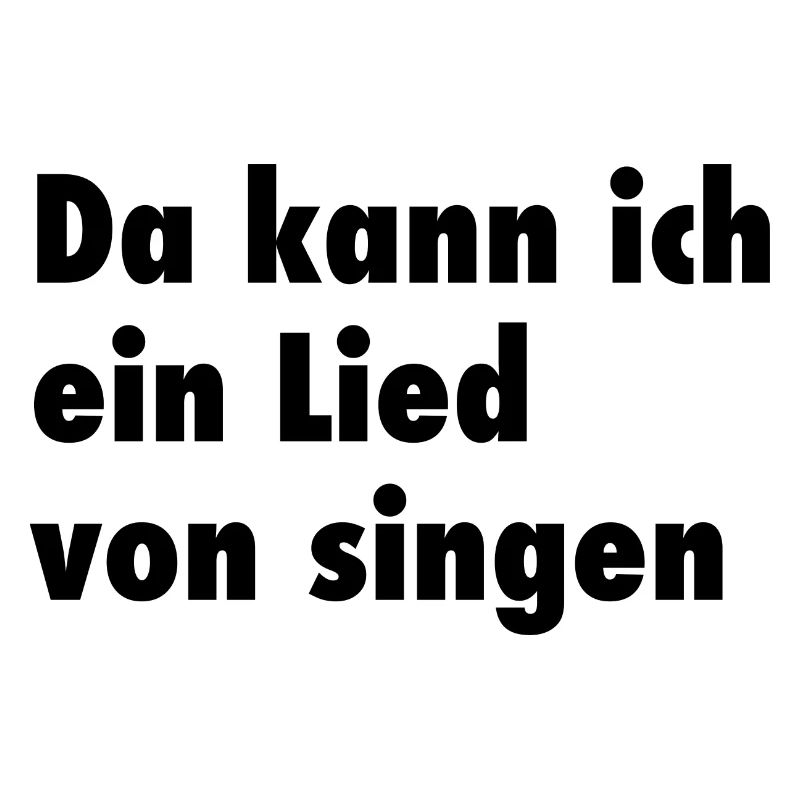Da kann ich ein Lied von singen