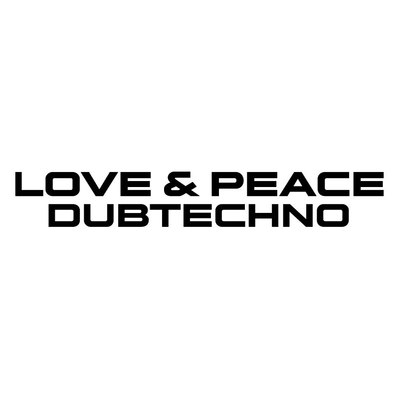 Love Peace and Dubtechno