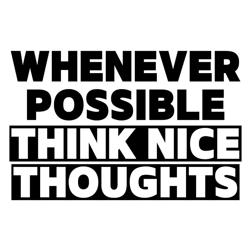 Think Nice Thoughts