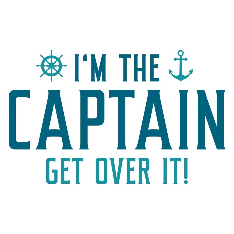 I’m The Captain Get Over It