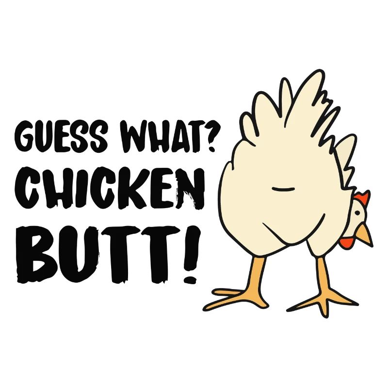 Devine quoi? Cul de poulet!