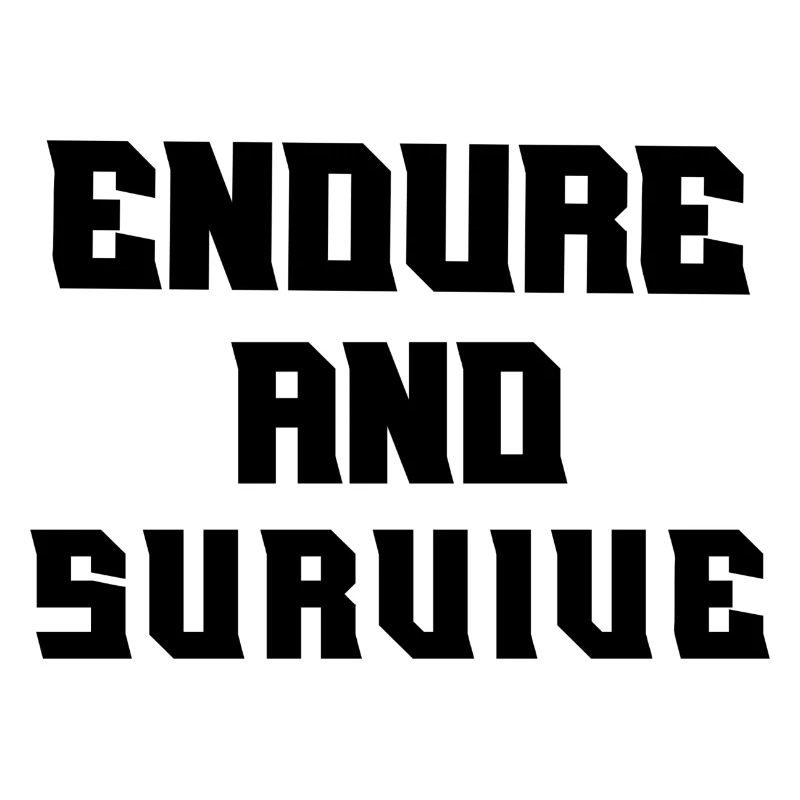 Endure and survive