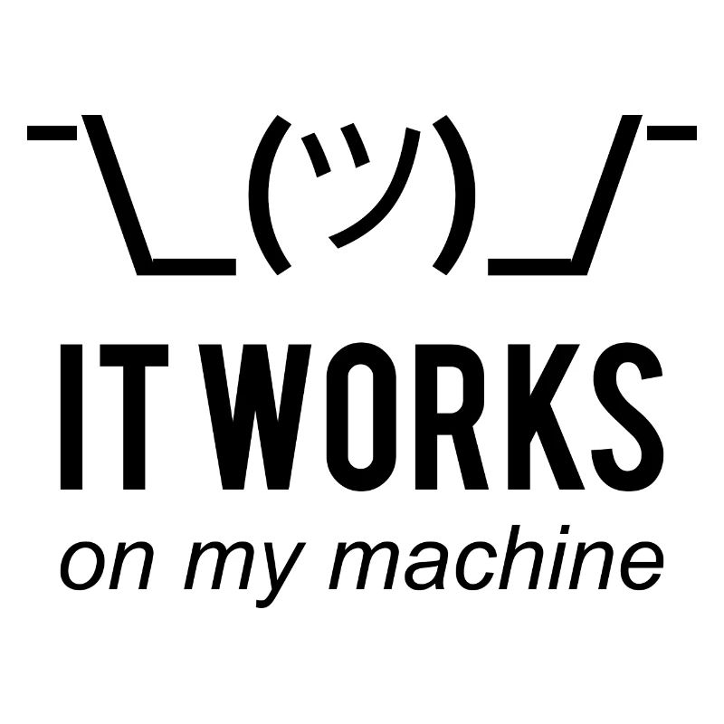 It works on my machine Funny Developer Design