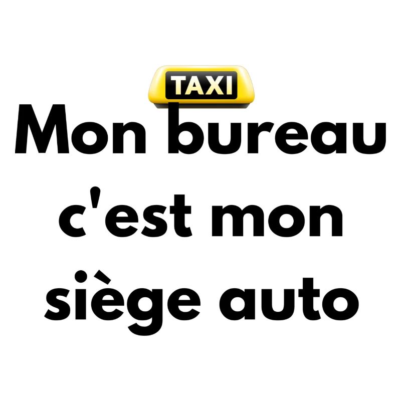 Mon bureau c'est mon siège auto