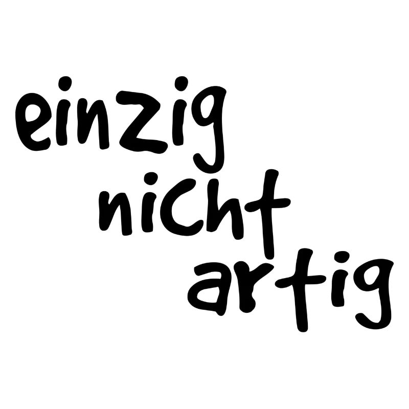 einzig nicht artig - einzigartig