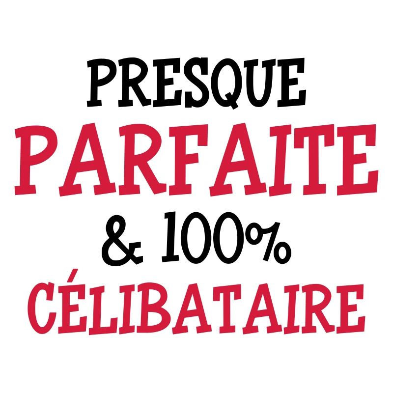 Presque Parfaite & 100% Célibataire