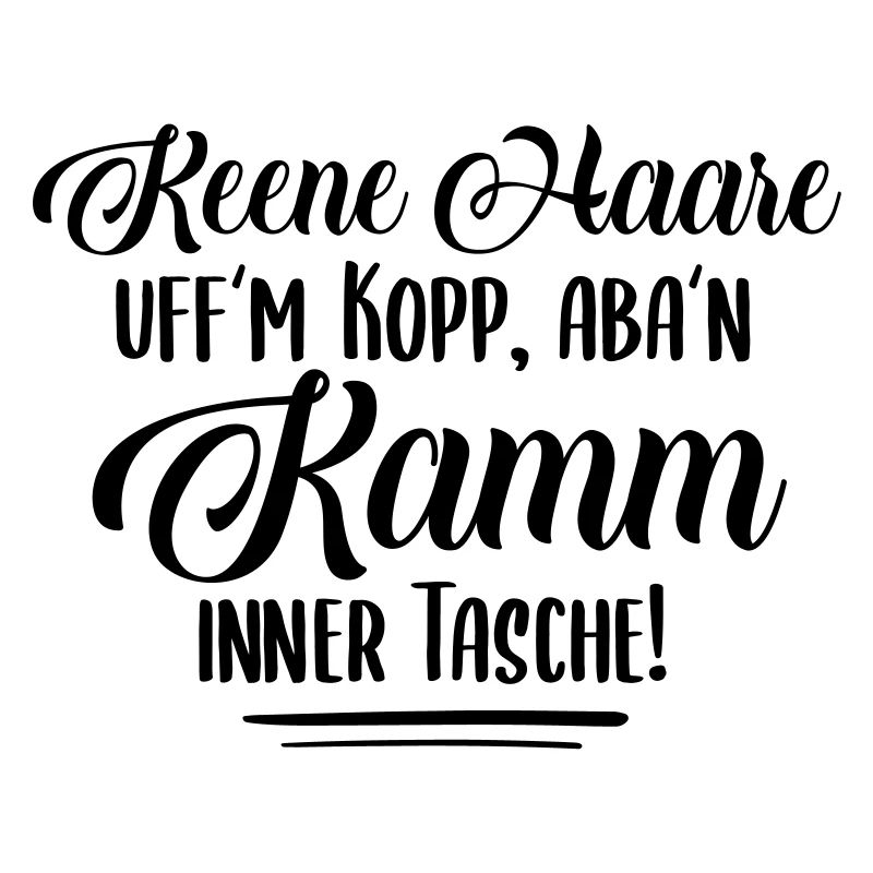 Keene Haare - Berlinerisch Berliner Sprüche Spruch