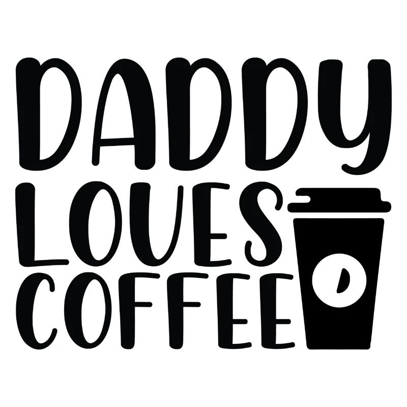 Daddy loves Coffee