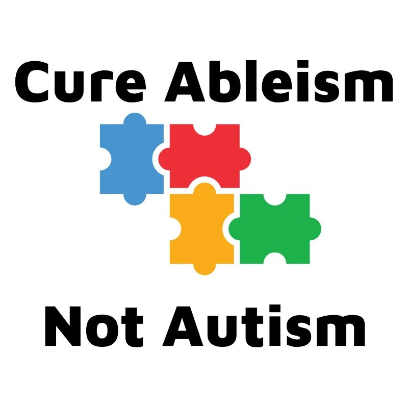 Cure Ableism Not Autism