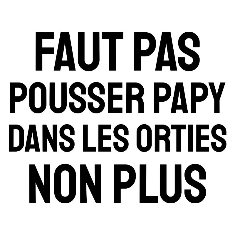 faut pas pousser papy dans les orties
