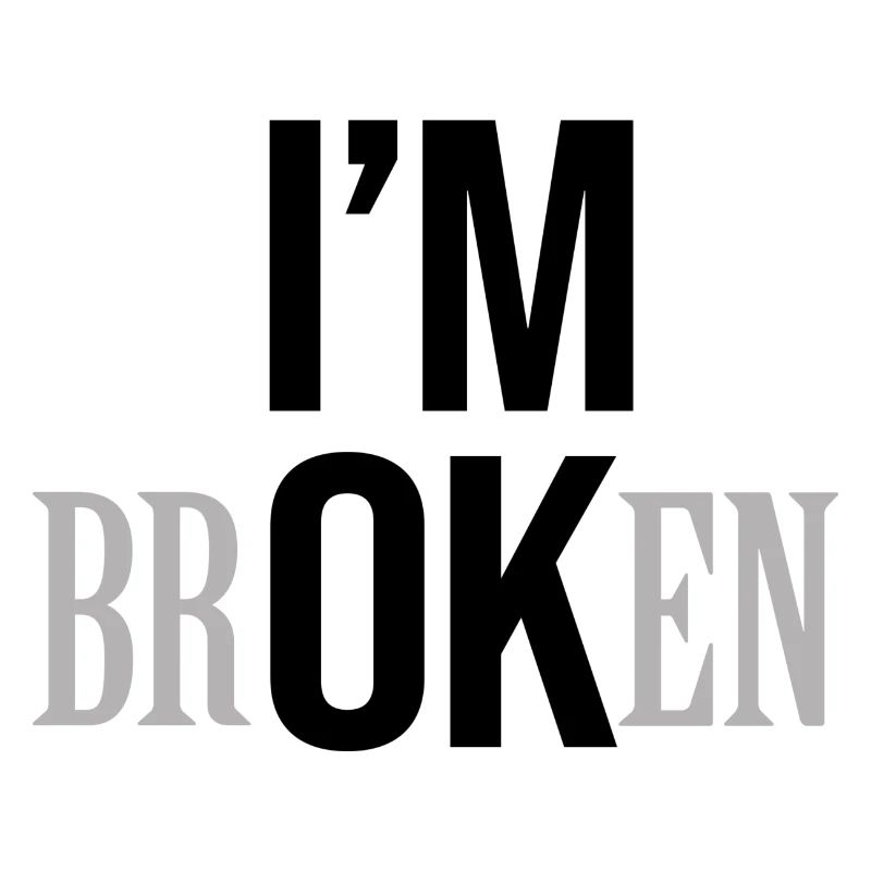 I am broken ı am ok funny tshirt