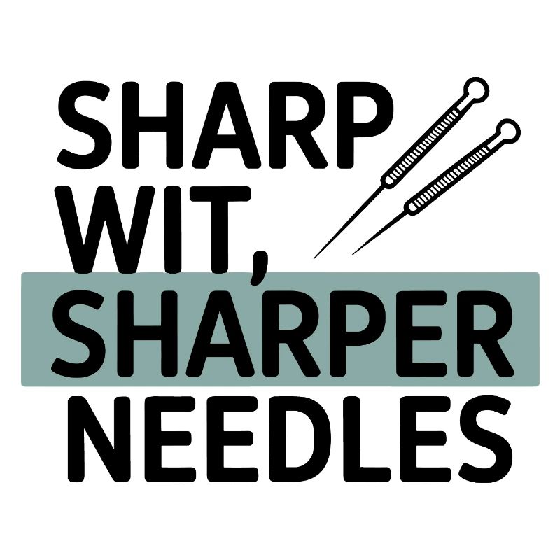 Sharp Wit Sharper Needles Acupuncturist Profession