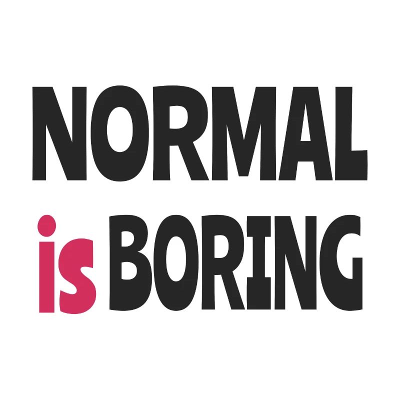 Normal ist langweilig