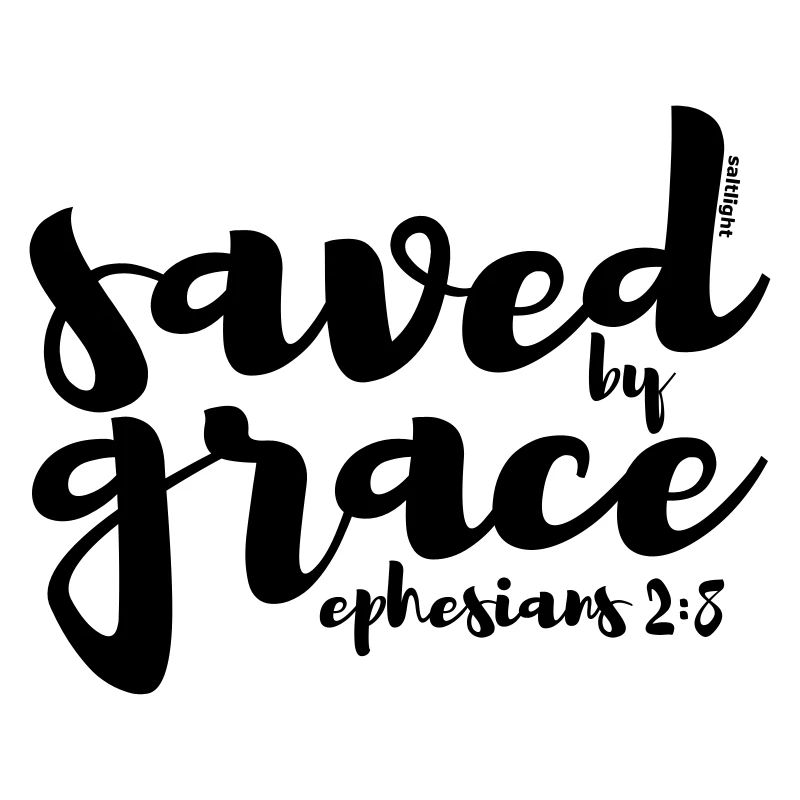 SAVED BY GRACE - Ephesians 2:8