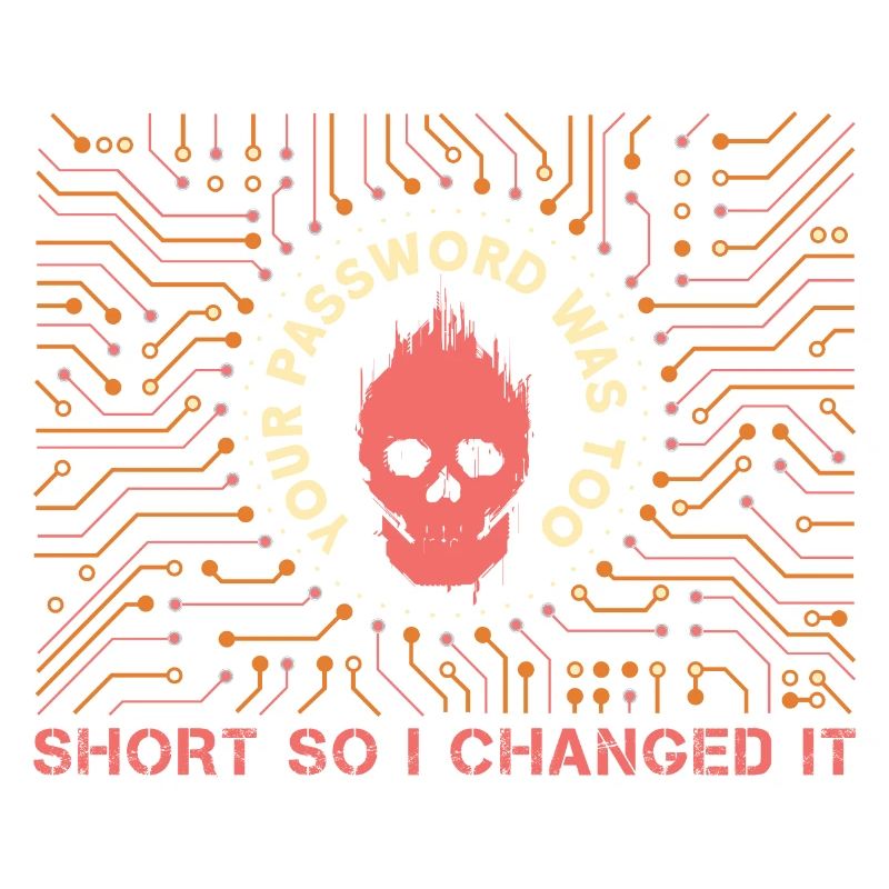 Your Password Was Too Short So I Changed It