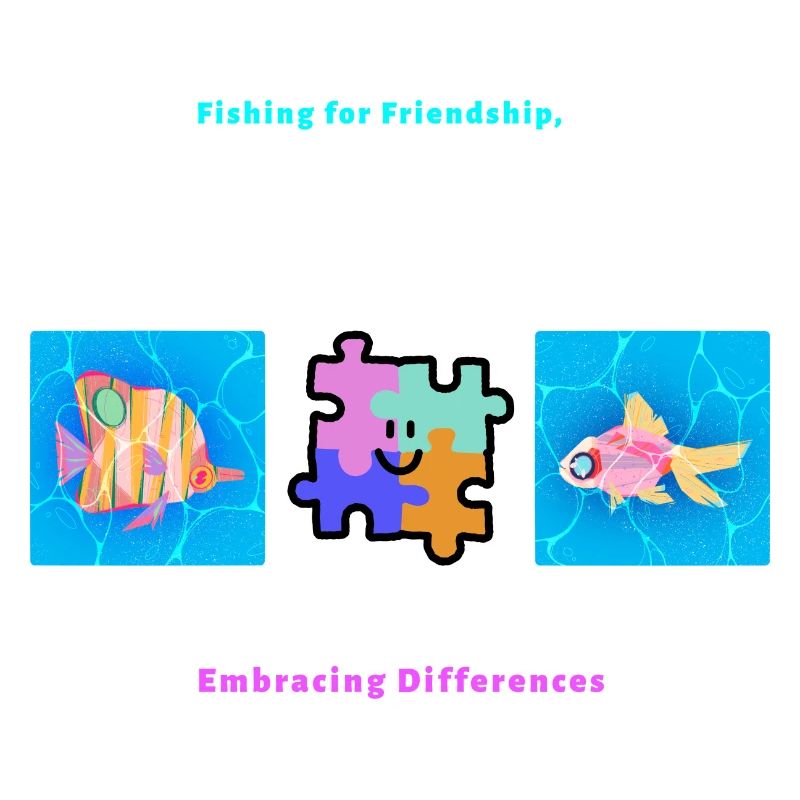 Fishing for Friendship Embracing Differences