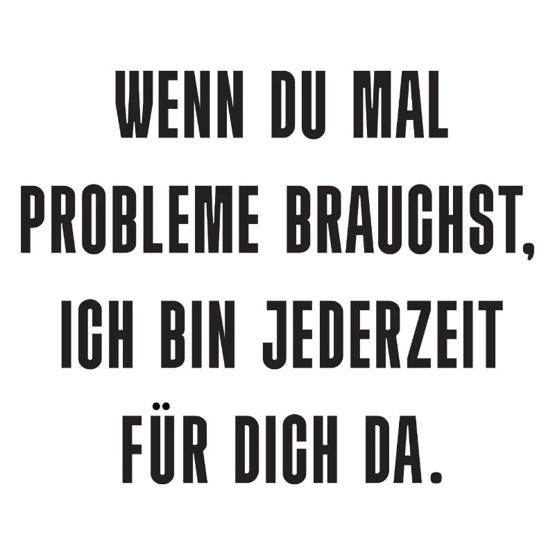 Problem? Ich bin da!