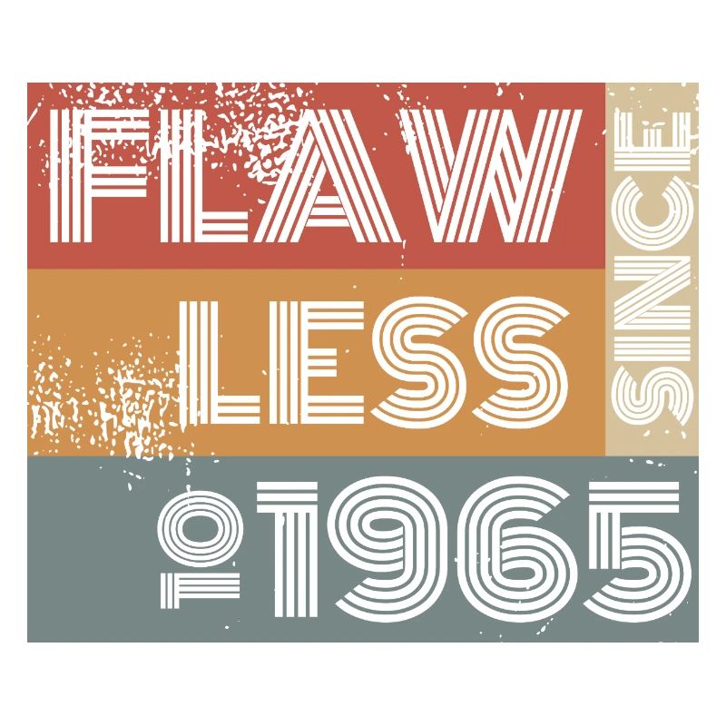 60th Birthday Flawless since 10/1965
