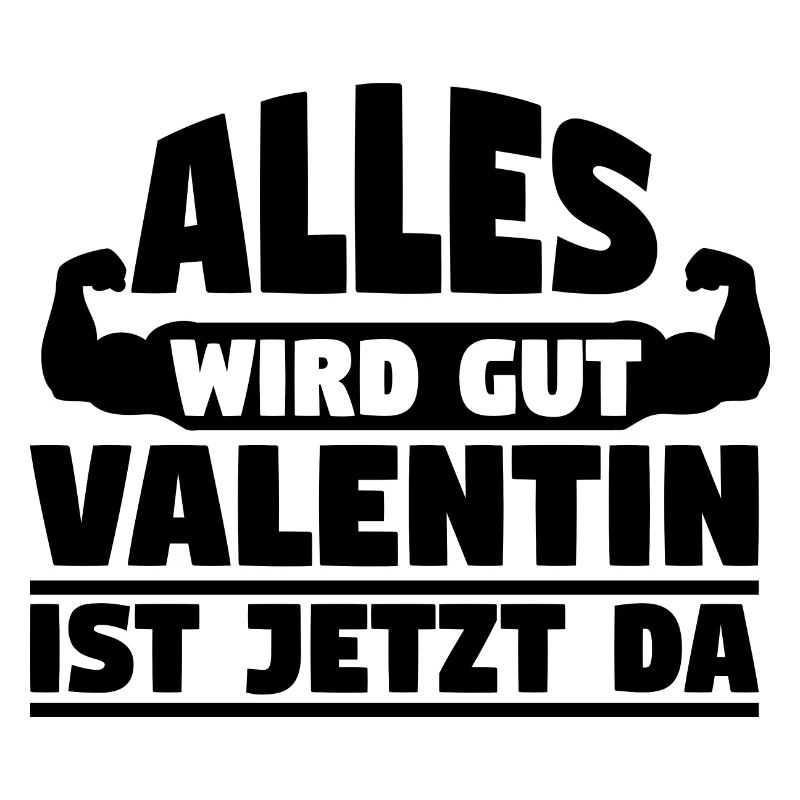Alles wird gut Valentin ist jetzt da