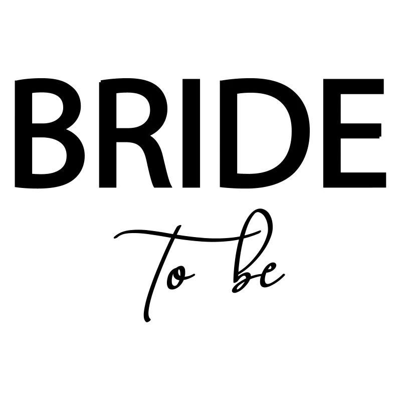 Bride to be! - customizable