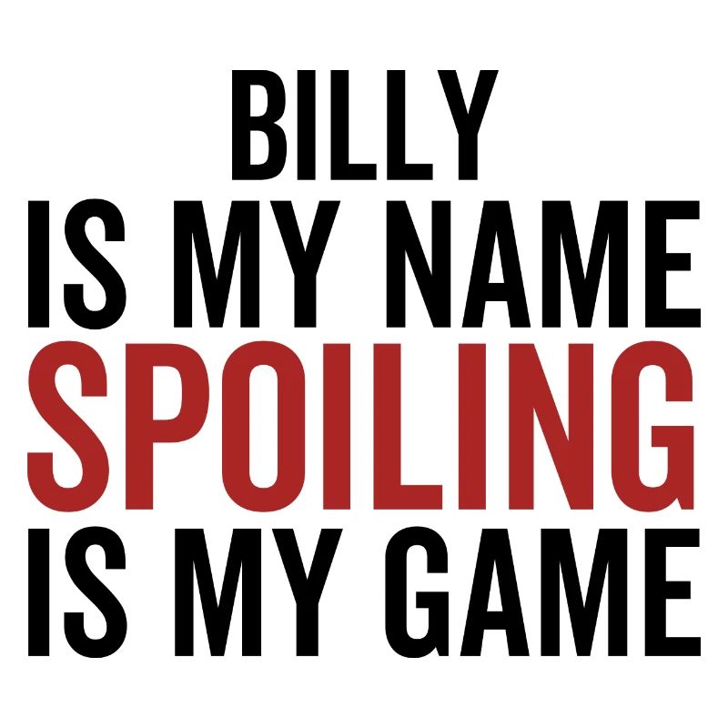 Billy is My Name Spoiling is My Game
