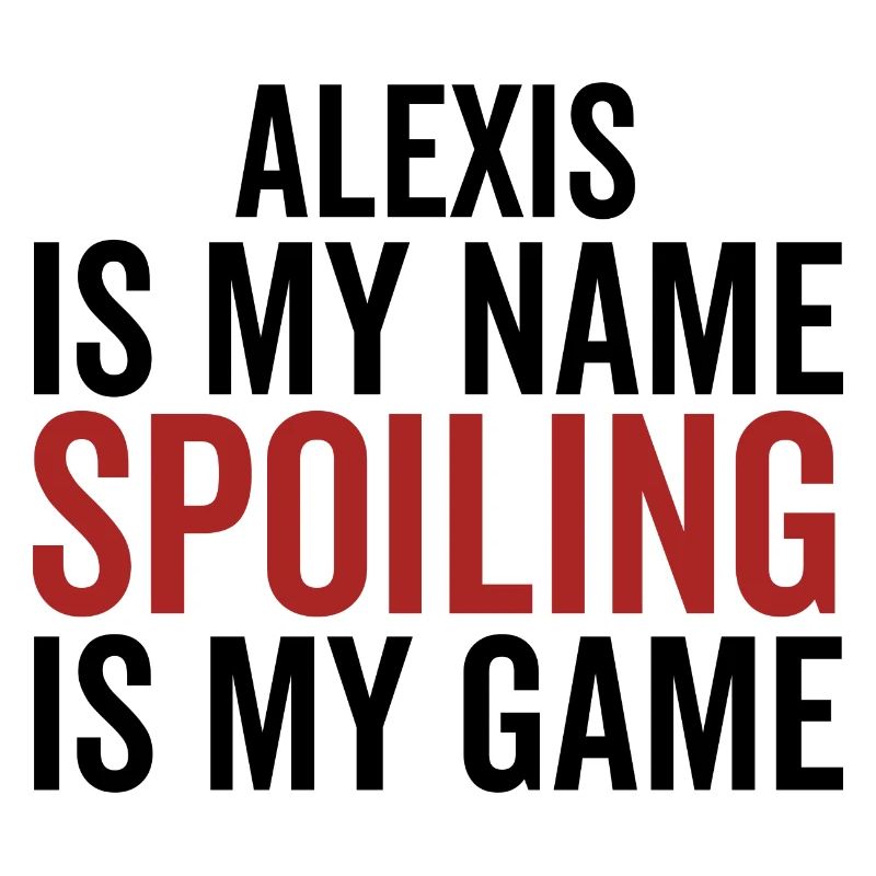 Alexis est mon nom Spoiling est mon jeu