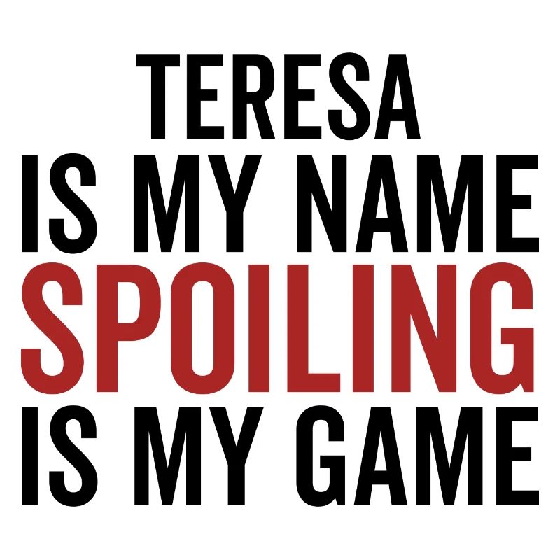 Teresa est mon nom Spoiling est mon jeu