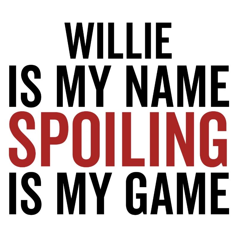 Willie is My Name Spoiling is My Game