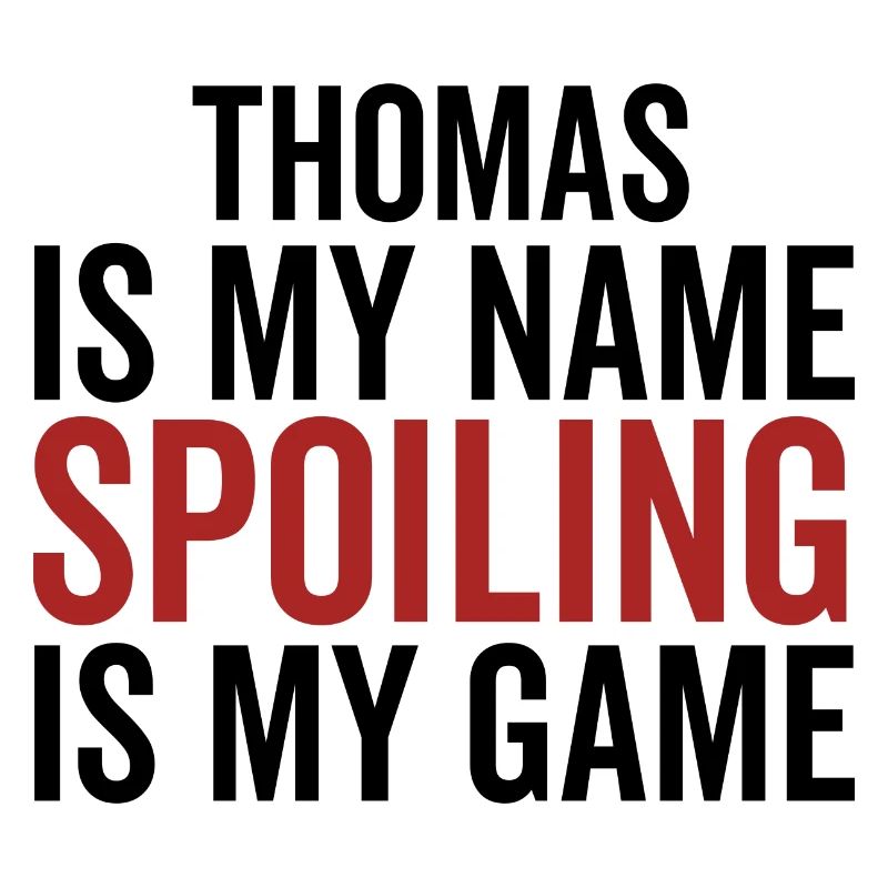 Thomas is My Name Spoiling is My Game