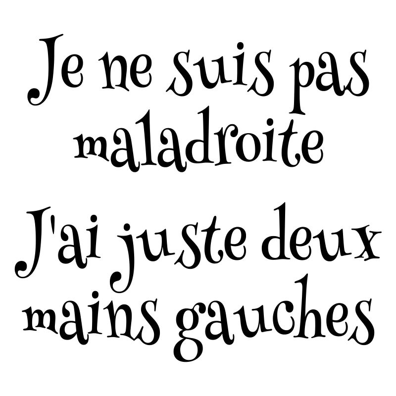 Je ne suis pas maladroite