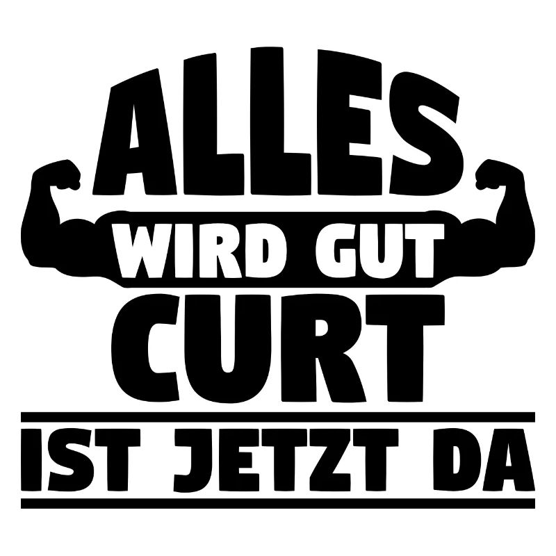 Alles wird gut Curt ist jetzt da