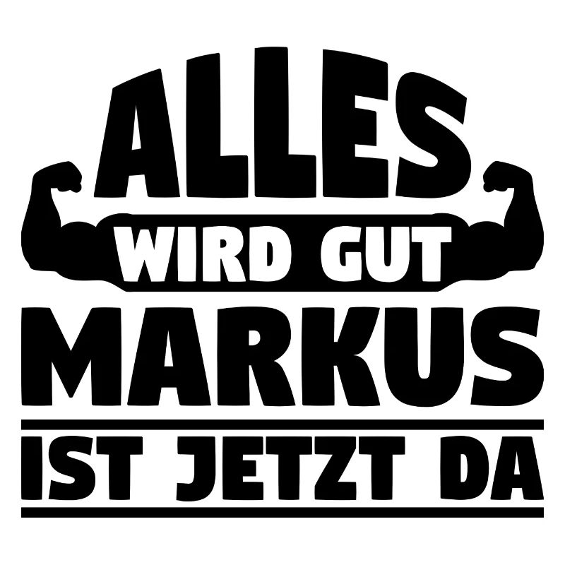 Alles wird gut Markus ist jetzt da