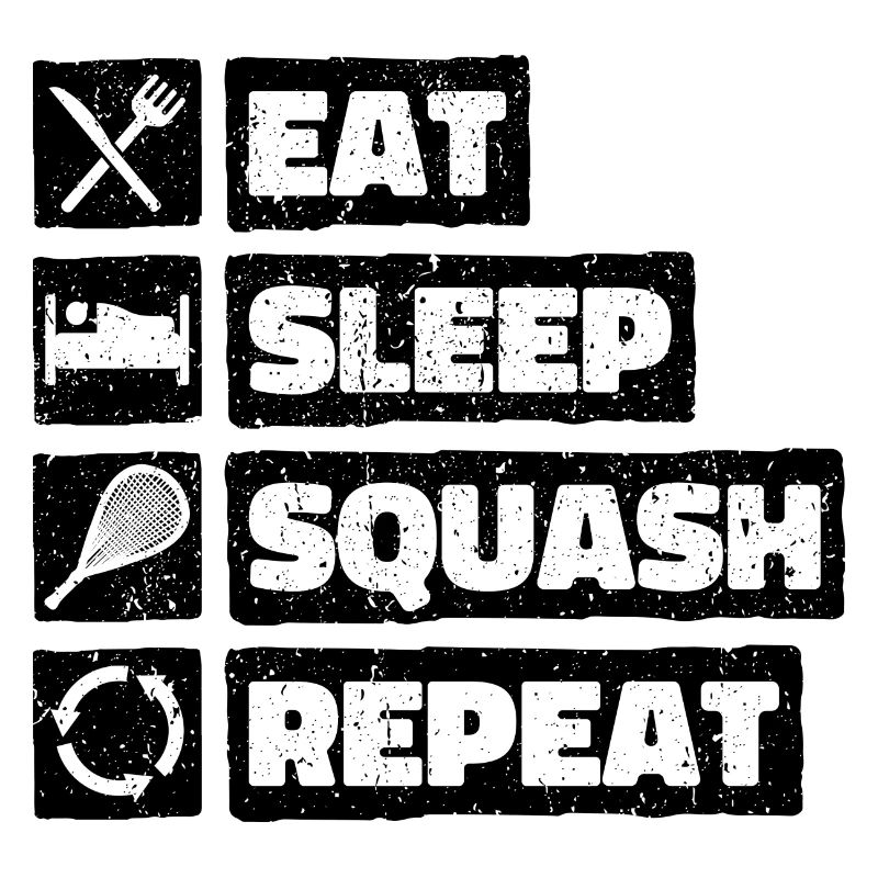Eat Sleep Squash Repeat. Hobby Squashball Indoor