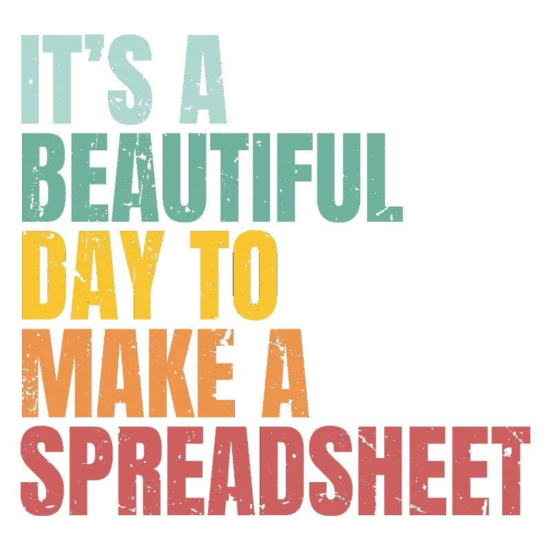 Beautiful Day for Spreadsheet Table Nerd Saying