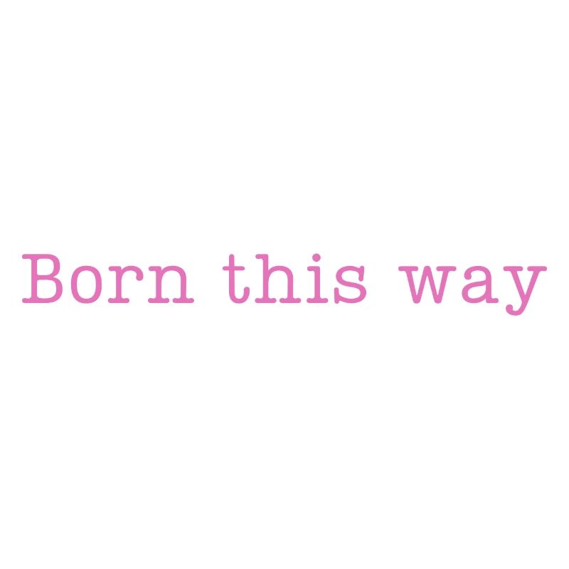 BORN THIS WAY - Sei einfach DU selbst und lebe es!