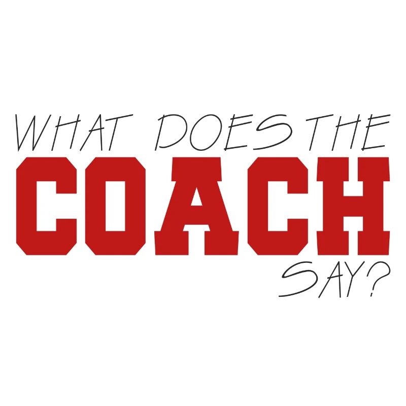 Coach / Coach: What Does The Coach Say?