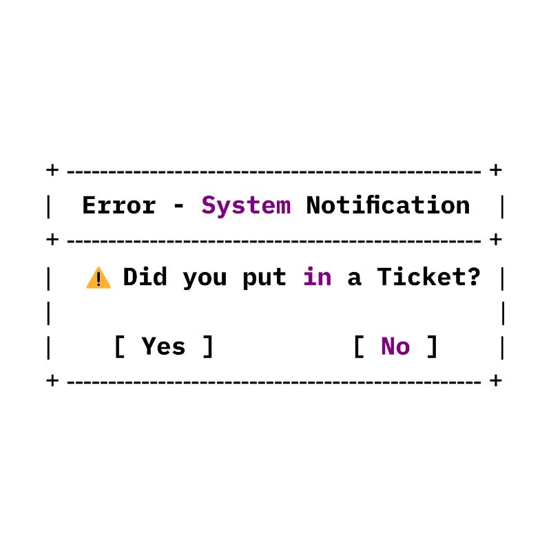 Did You Put in a Ticket? Funny IT Meme