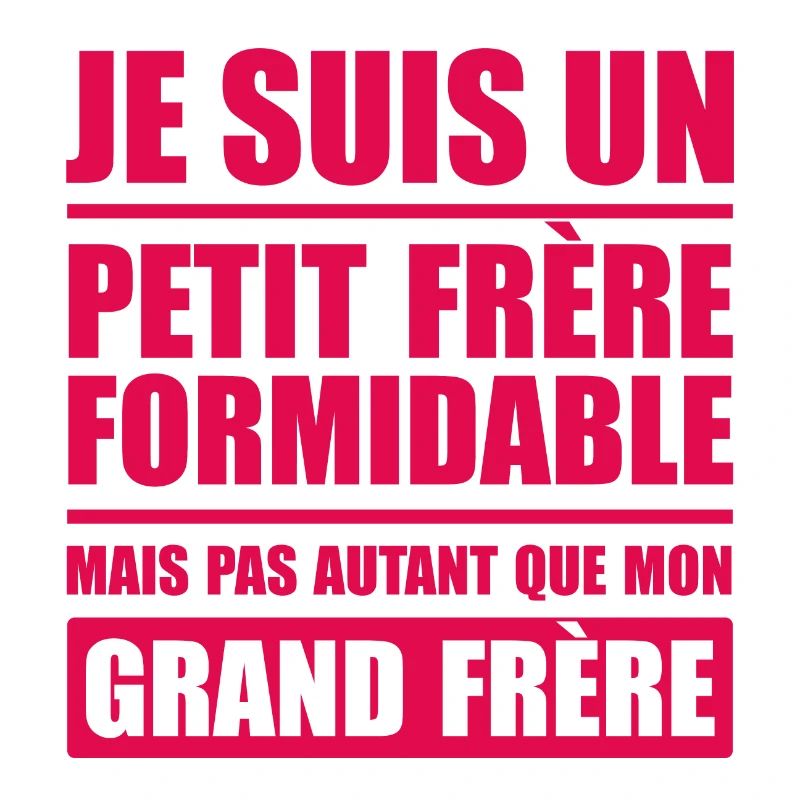 JE SUIS UN PETIT FRÈRE FORMIDABLE