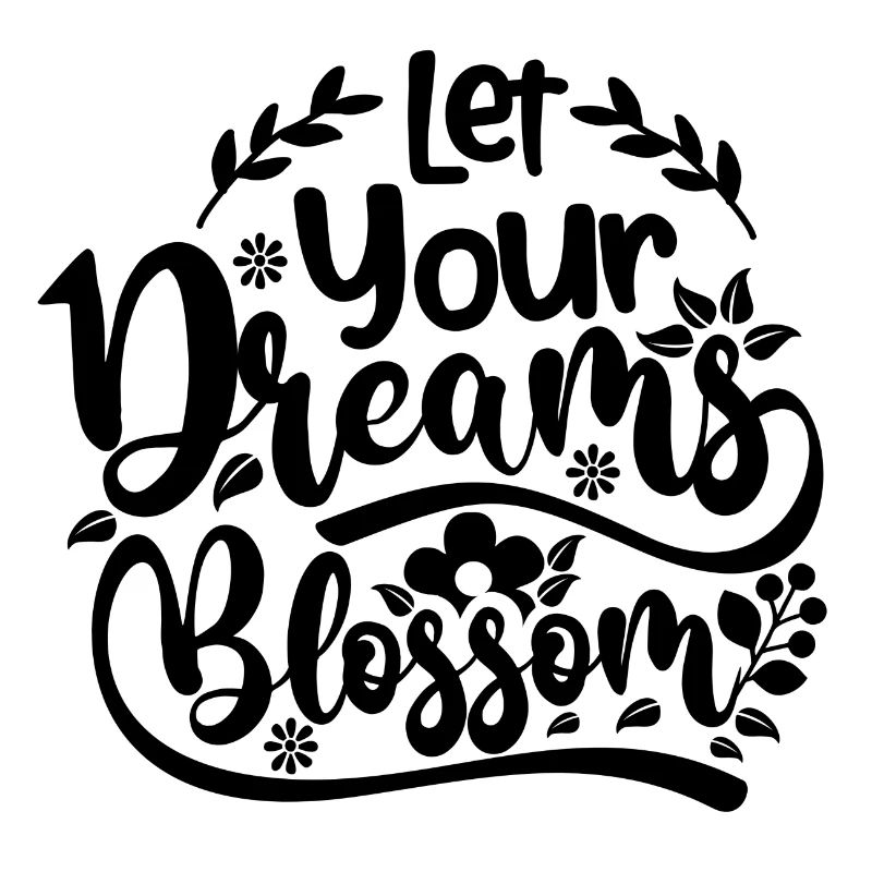 let your dreams blossom