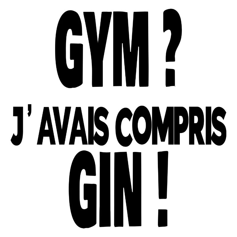 gym ? j'avais compris gin !