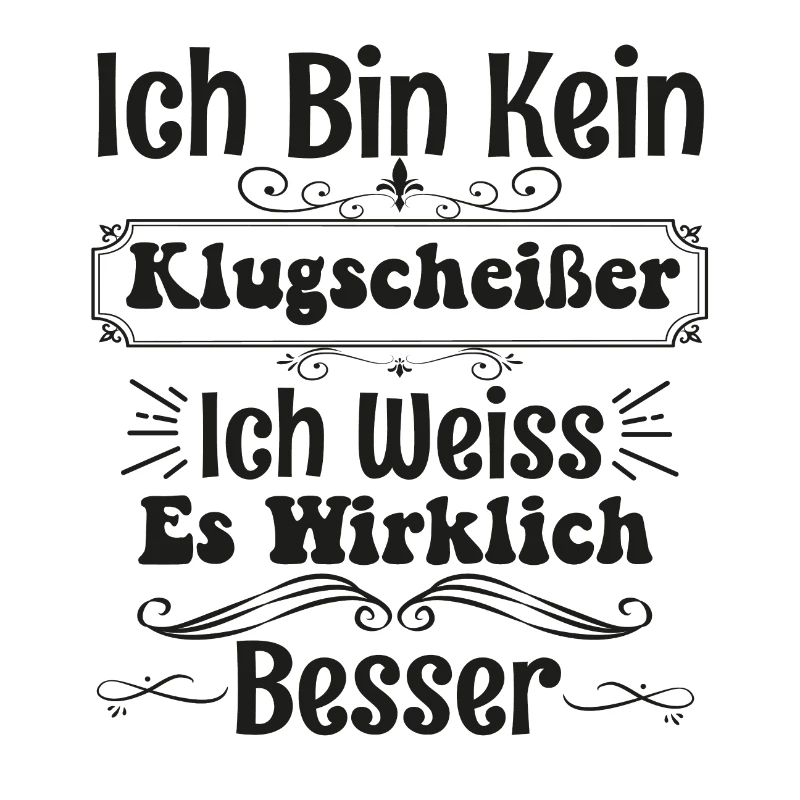 Ich Bin Kein klugscheißer Ich Weiss Es Wirklich