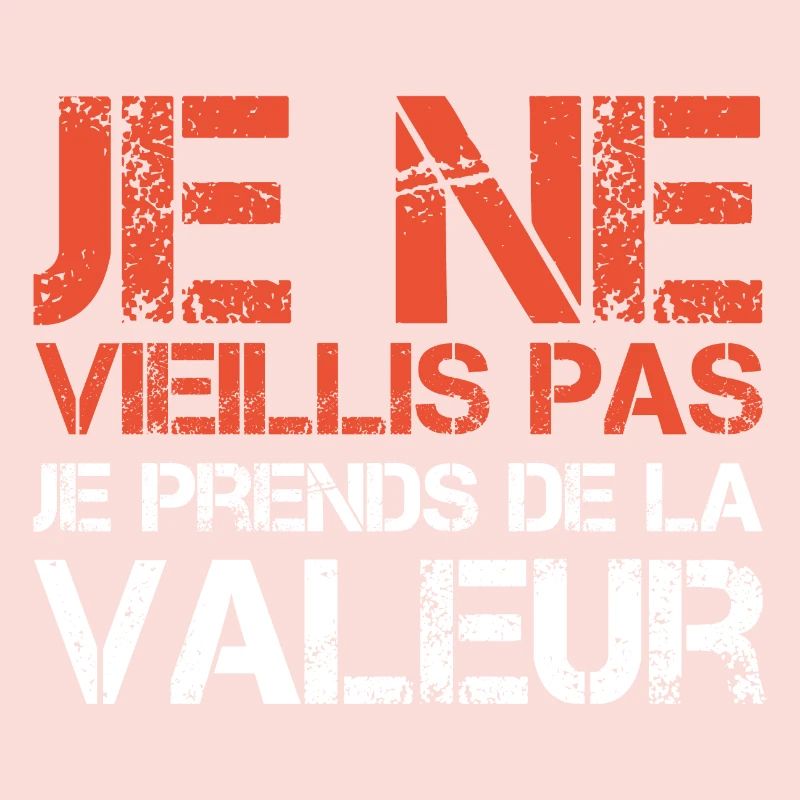 I'm not getting old, I'm increasing in value